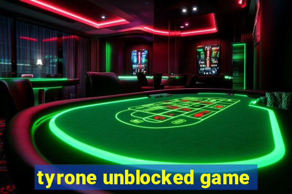 tyrone unblocked game